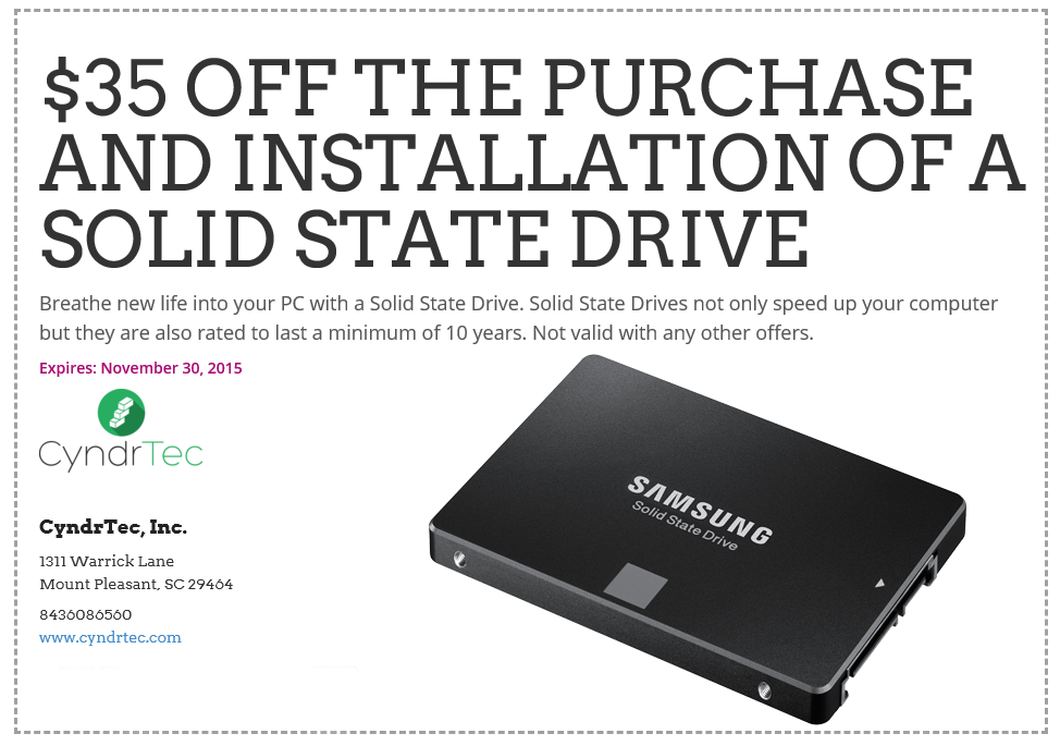 $35 off of the purchase and installation of a solid state drive. Breathe new life into your PC with a Solid State Drive. Solid State Drives not only speed up your computer but they are also rated to last a minimum of 10 years. Not valid with any other offers.